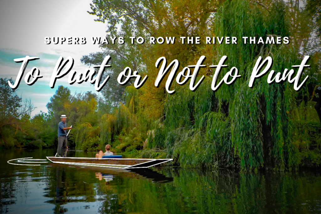 to-punt-or-not-to-punt-superb-ways-to-row-the-river-thames-the-thoughtful-rower